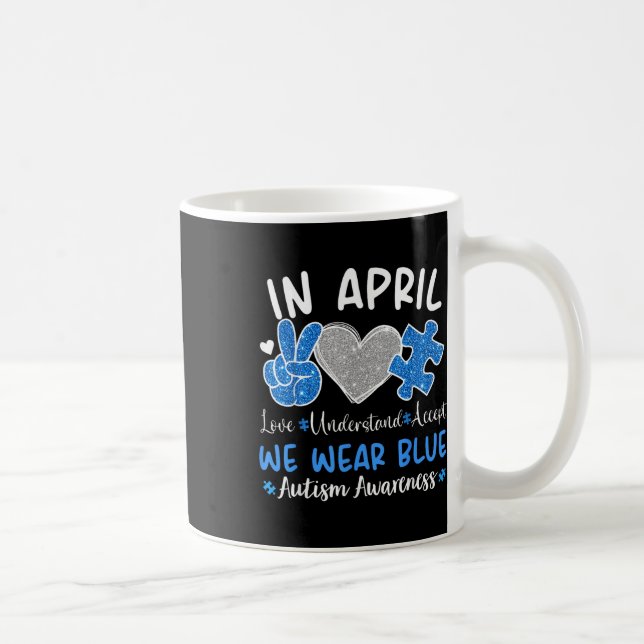 In April We Wear Blue For Autism Awareness Men Wom Coffee Mug (Right)