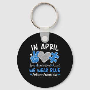 In April We Wear Blue For Autism Awareness Men Wom Keychain