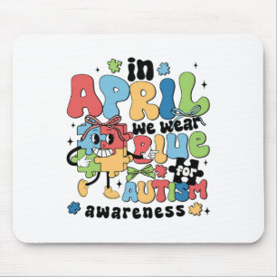 In April We Wear Blue For Autism Awareness Month Mouse Pad
