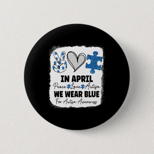 In April We Wear Blue For Autism Awareness Peace L 2 Inch Round Button