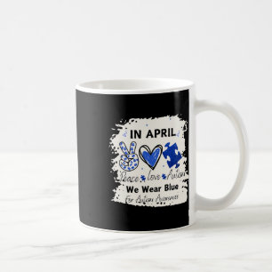 In April We Wear Blue For Autism Awareness Peace L Coffee Mug