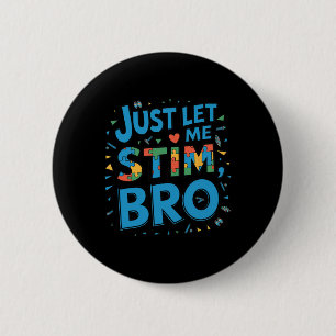 In April We Wear Blue Just Let Me Stim Bro Autism 2 Inch Round Button