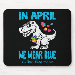 In April We Wear Blue T Rex Dinosaur Autism Awaren Mouse Pad
