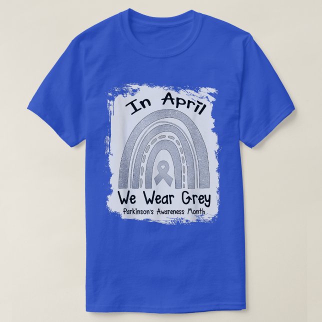 in April we wear gray Parkinson Awareness day Rain T-Shirt (Design Front)