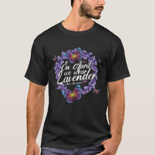 In April We Wear Lavender Stress Awareness Month B T-Shirt