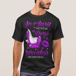 In April We Wear Purple High Heels Sarcoidosis Awa T-Shirt