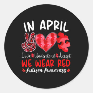 In April We Wear Red Autism Awareness Red Instead  Classic Round Sticker