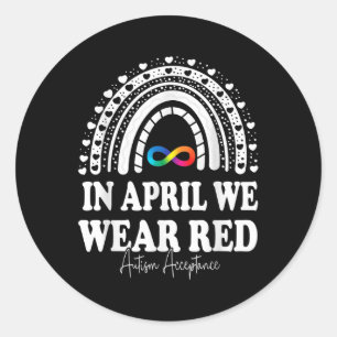 In April We Wear Red Instead Autism People Accepta Classic Round Sticker