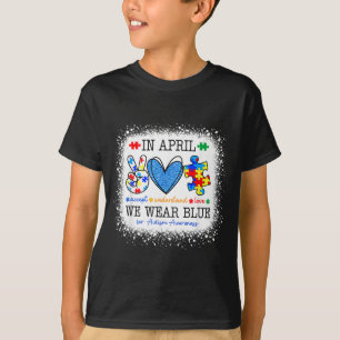 in April Wear Blue Autism Awareness Men Women Kids T-Shirt