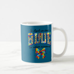 In april wear blue for autism awareness girl women coffee mug