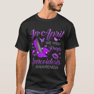 In April Wear Purple High Heels Sarcoidosis Awaren T-Shirt
