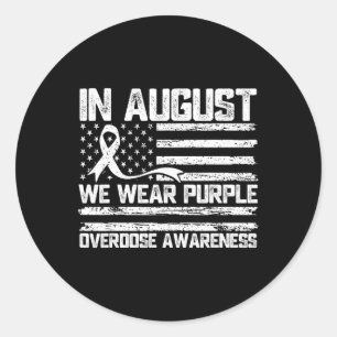 In August We Wear Purple Overdose Awareness Month  Classic Round Sticker