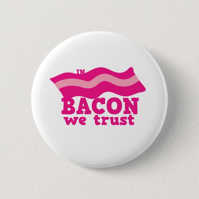 In bacon we trust 2 inch round button (Front)