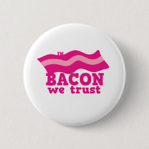 In bacon we trust 2 inch round button