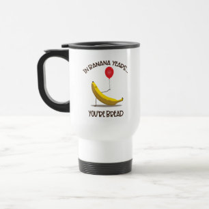In Banana Years You’re Bread Funny Absurd Surreal Travel Mug