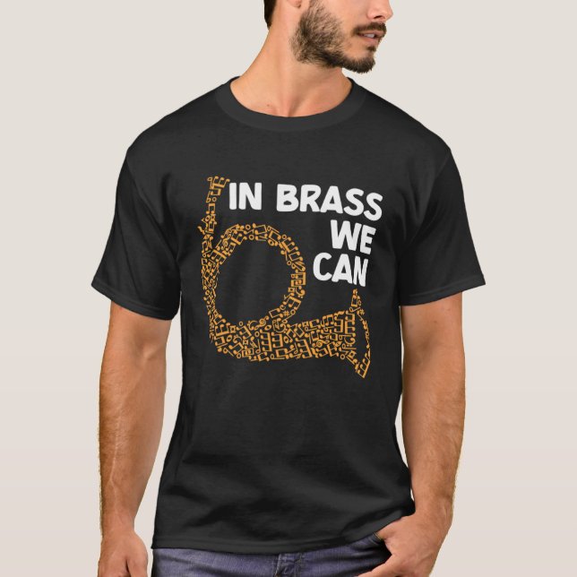 In Brass We Can Sing Wind Instrument Music T-Shirt (Front)