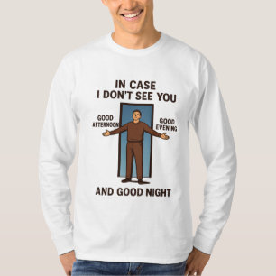 "In Case I Don't See You" T-Shirt