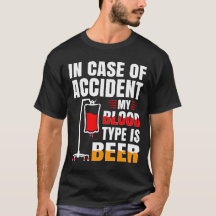 In case of accident my blood type is beer