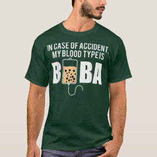 In Case Of Accident My Blood Type Is Boba T-Shirt