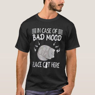 In Case Of Bad Mood Place Cat Here Cat  Cat Mom T-Shirt