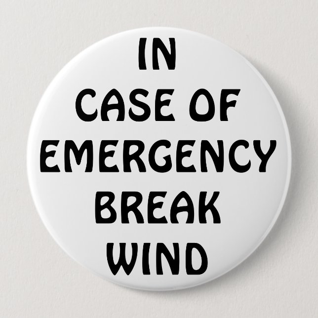 In Case of Emegency Break Wind 4 Inch Round Button (Front)