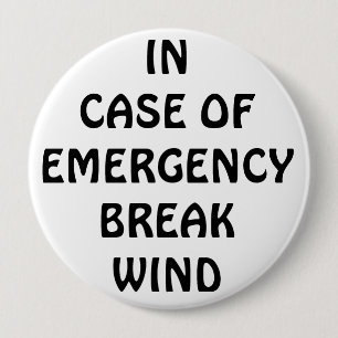 In Case of Emegency Break Wind 4 Inch Round Button