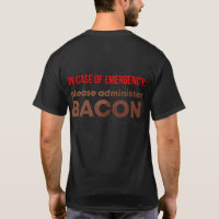 In Case Of Emergency Administer Bacon
