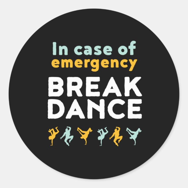 In Case of Emergency Break Dance Funny Dancing Pun Classic Round Sticker (Front)