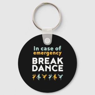 In Case of Emergency Break Dance Funny Dancing Pun Keychain