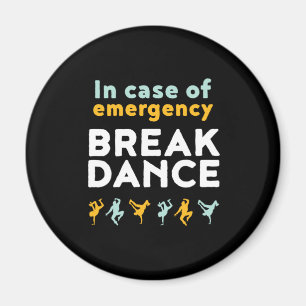In Case of Emergency Break Dance Funny Dancing Pun Magnet