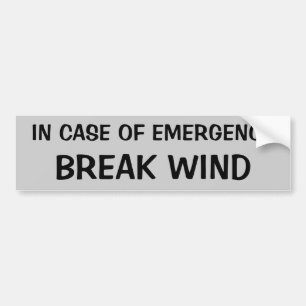 In Case of Emergency, Break Wind Bumper Sticker