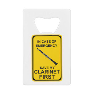In Case of Emergency Save My Clarinet First Credit Card Bottle Opener