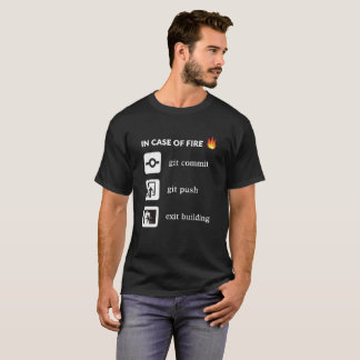 In case of fire git commit git push T-Shirt