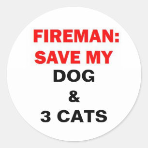 In Case of Fire Save My Dogs and Three Cats Classic Round Sticker