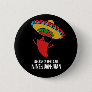 In Case Of Heat Call Nine Juan Juan Pun Dark BG 2 Inch Round Button