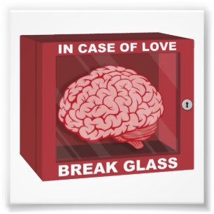 In Case Of Love, Break Glass and Use Brain Photo Print