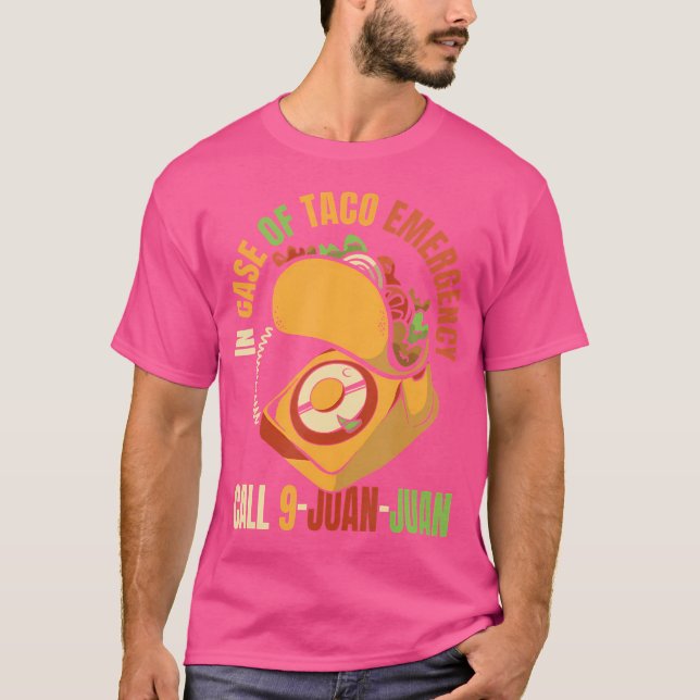 In Case Of Taco Emergency Call 9 Juan Juan Seasoni T-Shirt (Front)