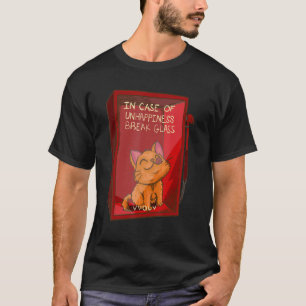 In Case of Unhappiness  Break Glass   Cat Kitten T-Shirt