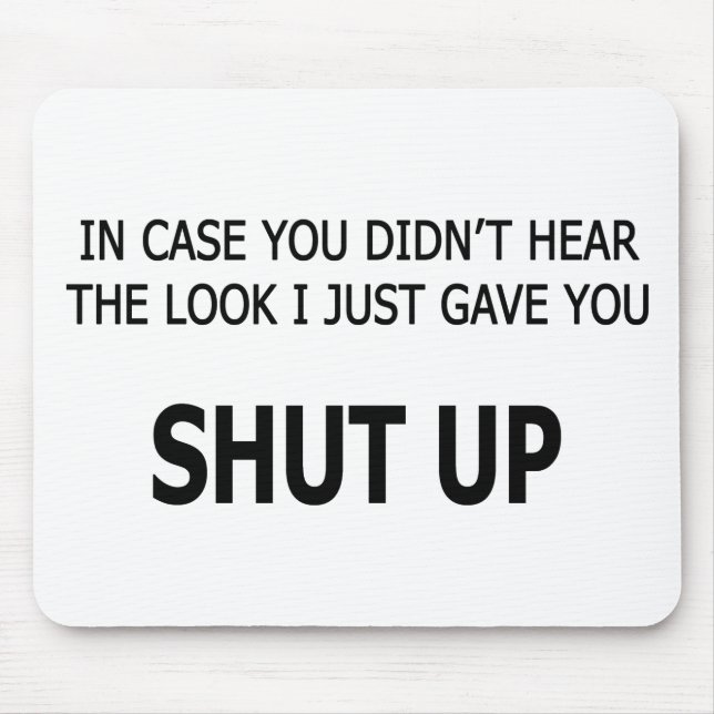 In Case You Didn't Hear Mouse Pad (Front)