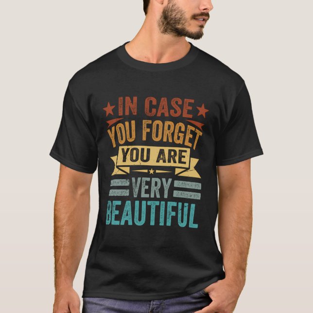 In Case You Forget You Are Very Beautiful - Inspir T-Shirt (Front)