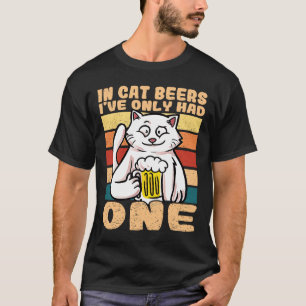 In Cat Beers I've Only Had One  Men Beer Drinking T-Shirt