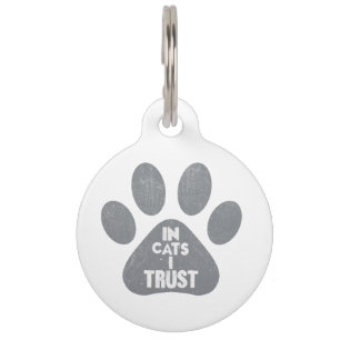 In Cat I Trust Pet Tag