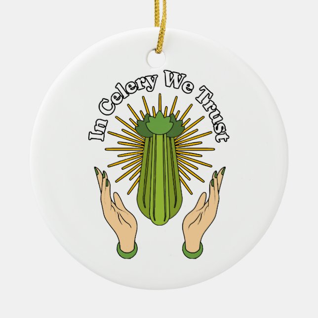 In Celery We Trust - Celery Juice Lover Funny Cele Ceramic Ornament (Front)