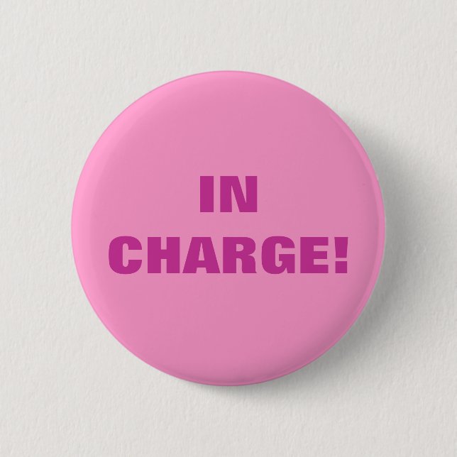 IN CHARGE! 2 INCH ROUND BUTTON (Front)