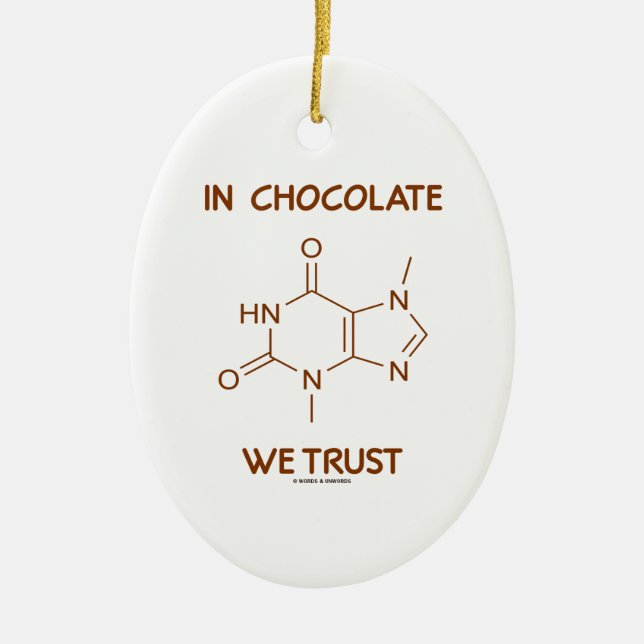 In Chocolate We Trust (Theobromine Molecule) Ceramic Ornament (Front)