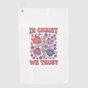 In Christ We Trust Floral Christian Vector Design_ Golf Towel