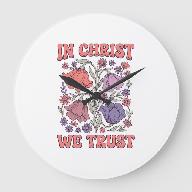 In Christ We Trust Floral Christian Vector Design_ Large Clock (Front)