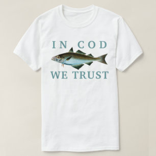 In Cod We Trust! T-Shirt