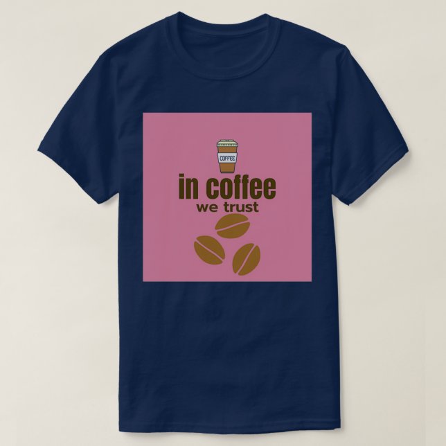 In coffee we trust 1 T-Shirt (Design Front)