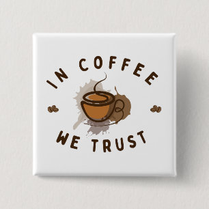 In Coffee we trust funny 2 Inch Square Button
